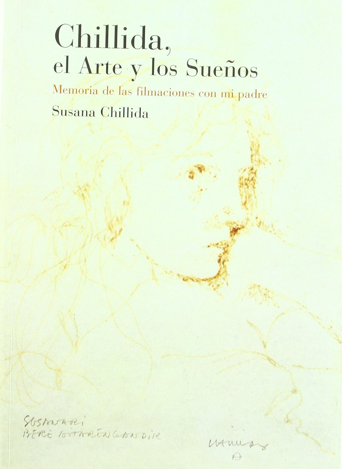 Chillida, el arte y los sueños: Memoria de las filmaciones con mi padre book