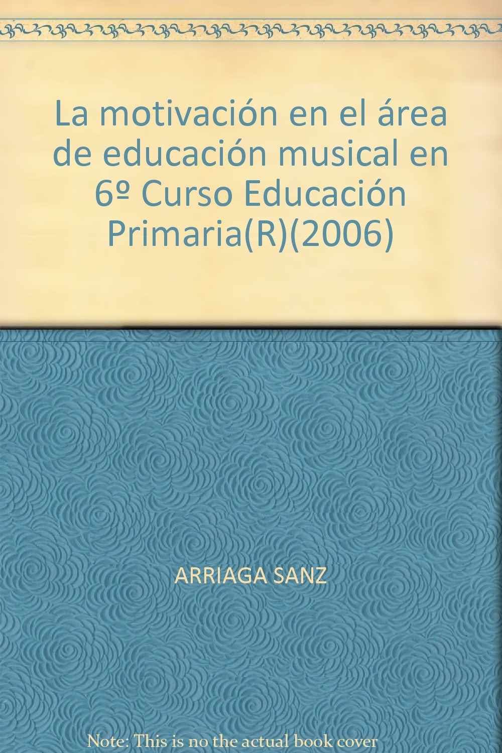La motivación en el área de educación musical en 6º Curso Educación Primaria(R)(2006) Natural Sciences