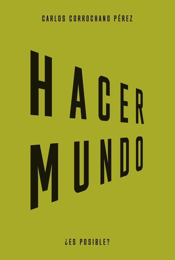 Hacer mundo (¿Es posible?) Politics & History