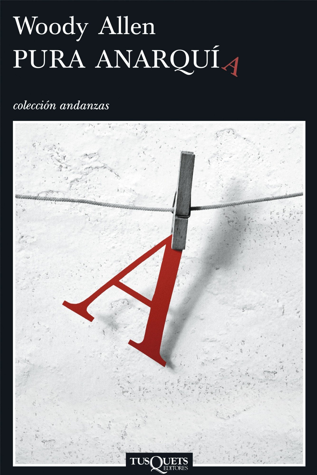 Pura anarquía (Andanzas, Band 638) Essays & Short Stories