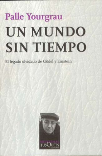 Un mundo sin tiempo : el legado olvidado de Gödel y Einstein (Metatemas, Band 98) Learning & Reference