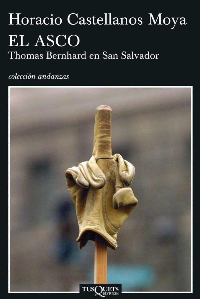 El asco : Thomas Bernhard en San Salvador (Andanzas, Band 644) Contemporary literature