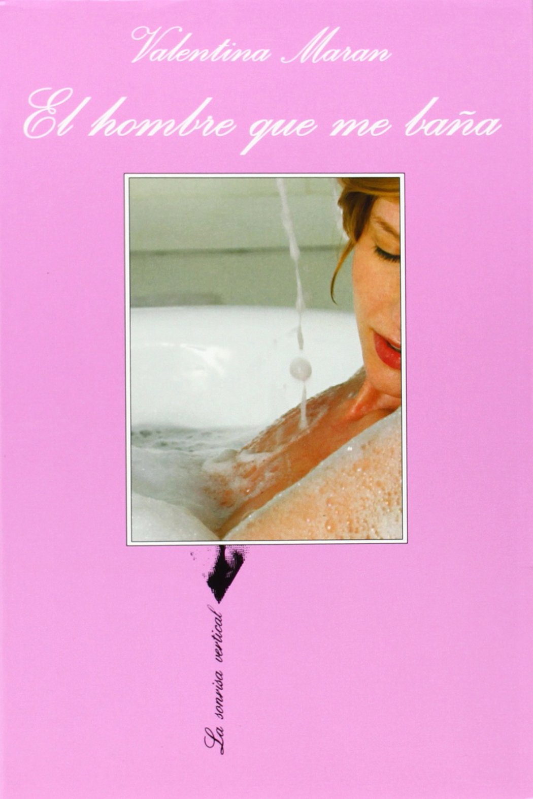 El hombre que me baña (La Sonrisa Vertical, Band 136) Contemporary literature