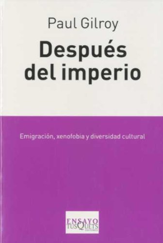 Después del imperio : ¿melancolía o cultura de la convivialidad?: Melancolia O Cultura de la Convivialidad? (Ensayo, Band 76) Books