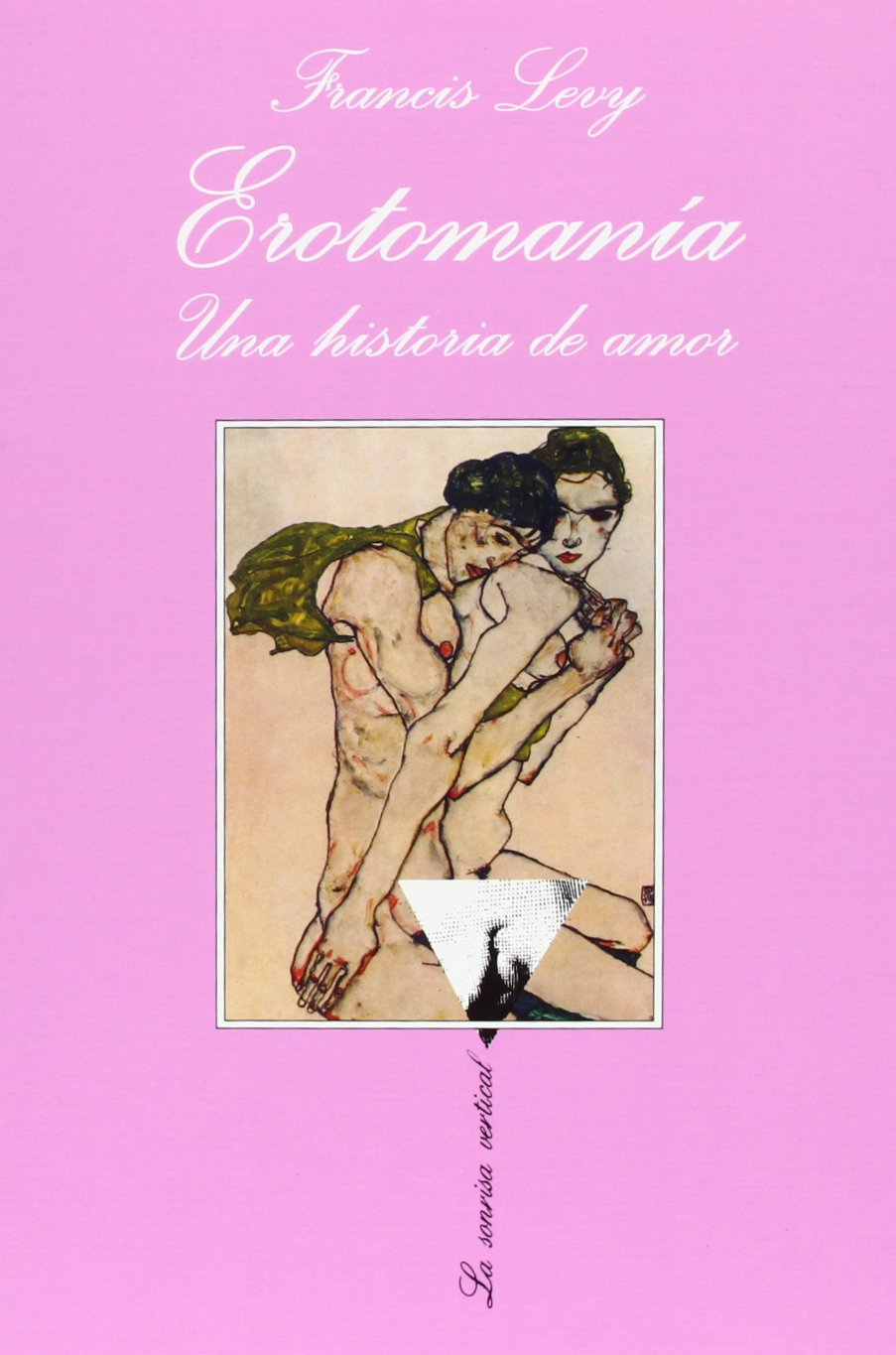 Erotomanía : una historia de amor (La Sonrisa Vertical, Band 138) Contemporary literature