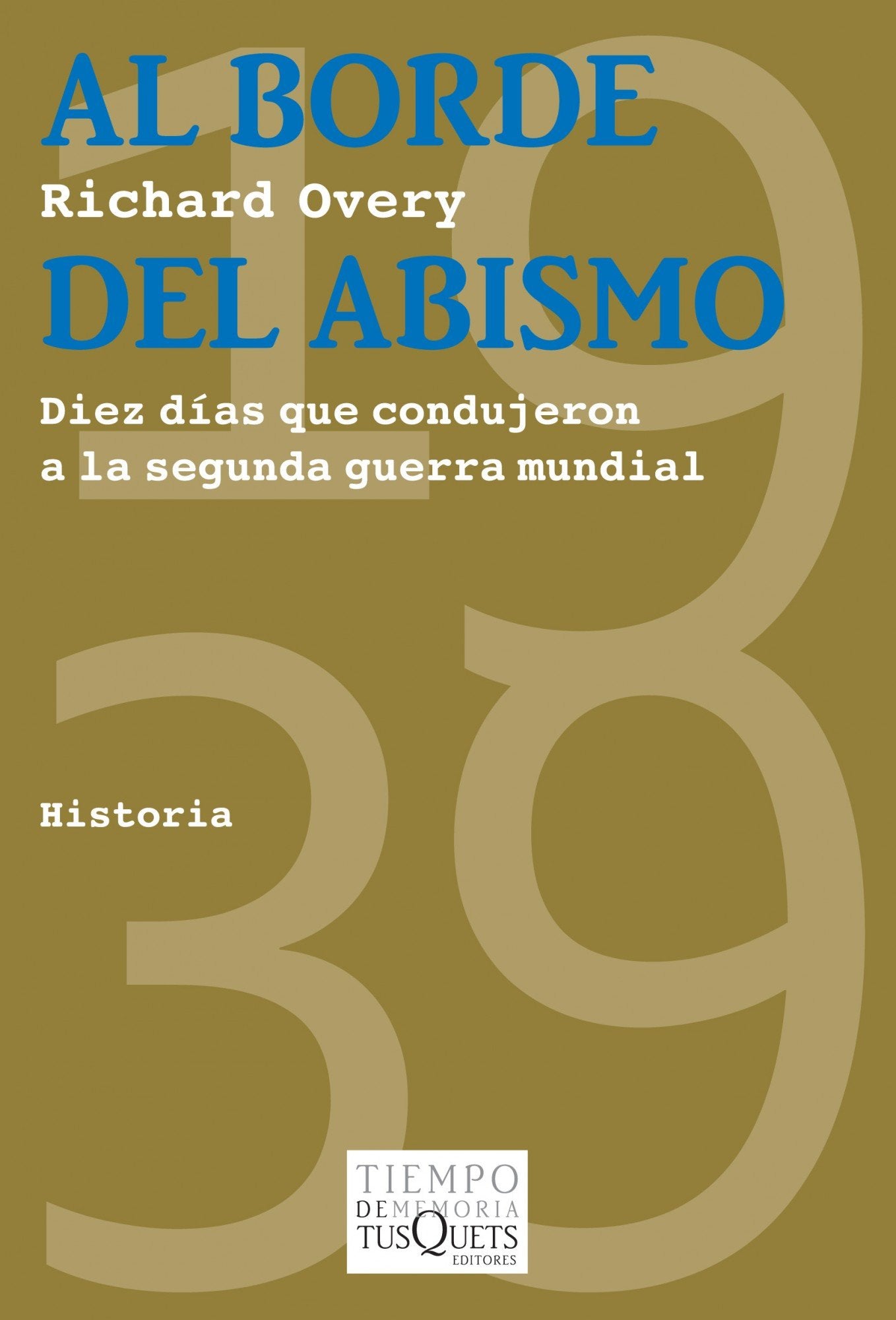 Al borde del abismo. Diez días de 1939 que condujeron a la segunda guerra mundial (Tiempo de Memoria, Band 82) Social Sciences