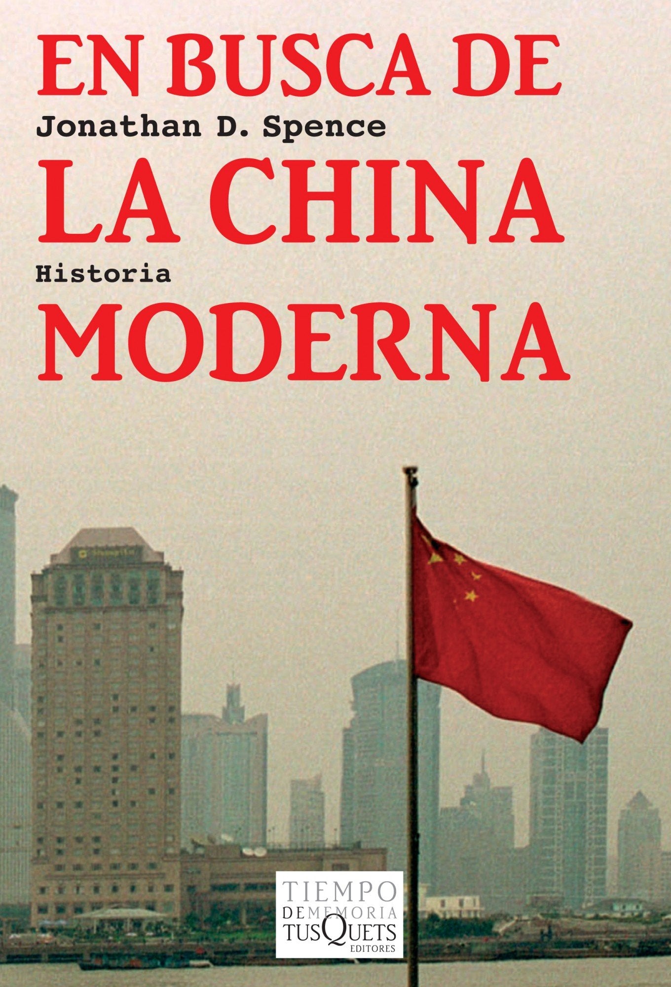 En busca de la China moderna (Tiempo de Memoria, Band 85) Social Sciences