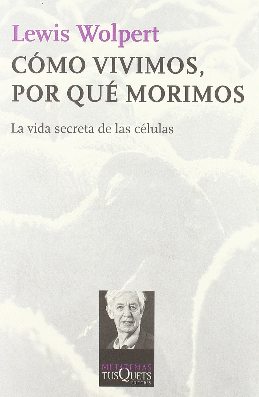 Cómo vivimos, por qué morimos : la vida secreta de las células (Metatemas, Band 116) Natural Sciences