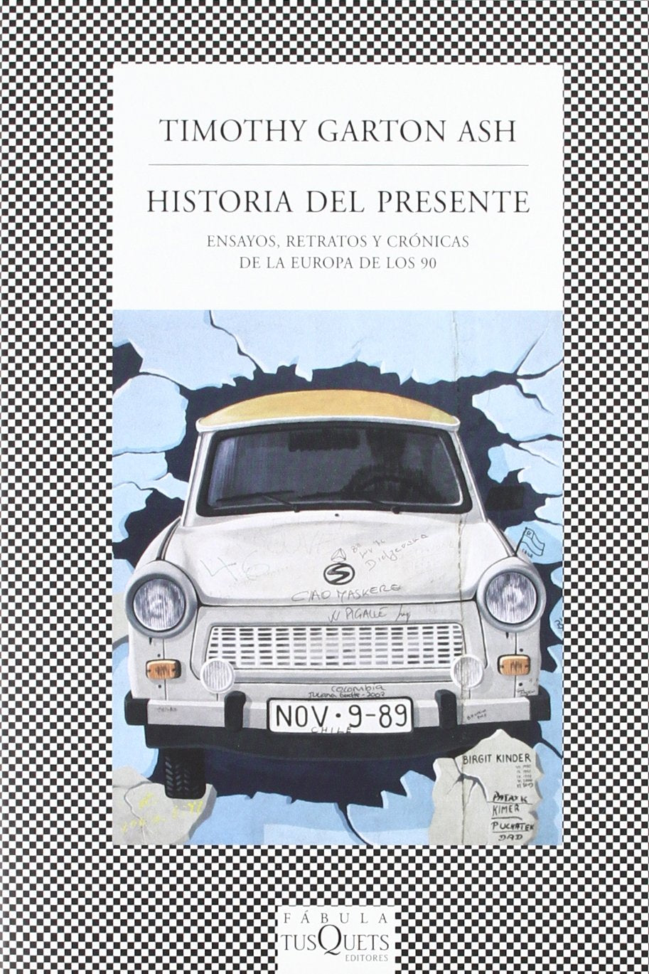 Historia del presente : ensayos, retratos y crónicas de la Europa de los 90 book