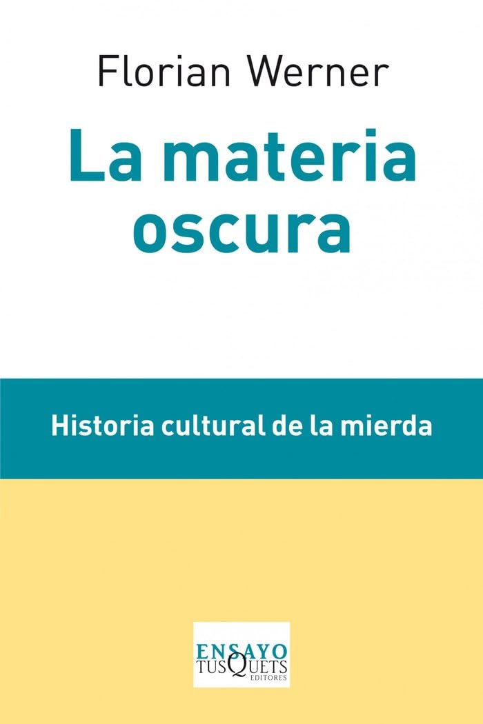 La materia oscura: Historia cultural de la mierda book