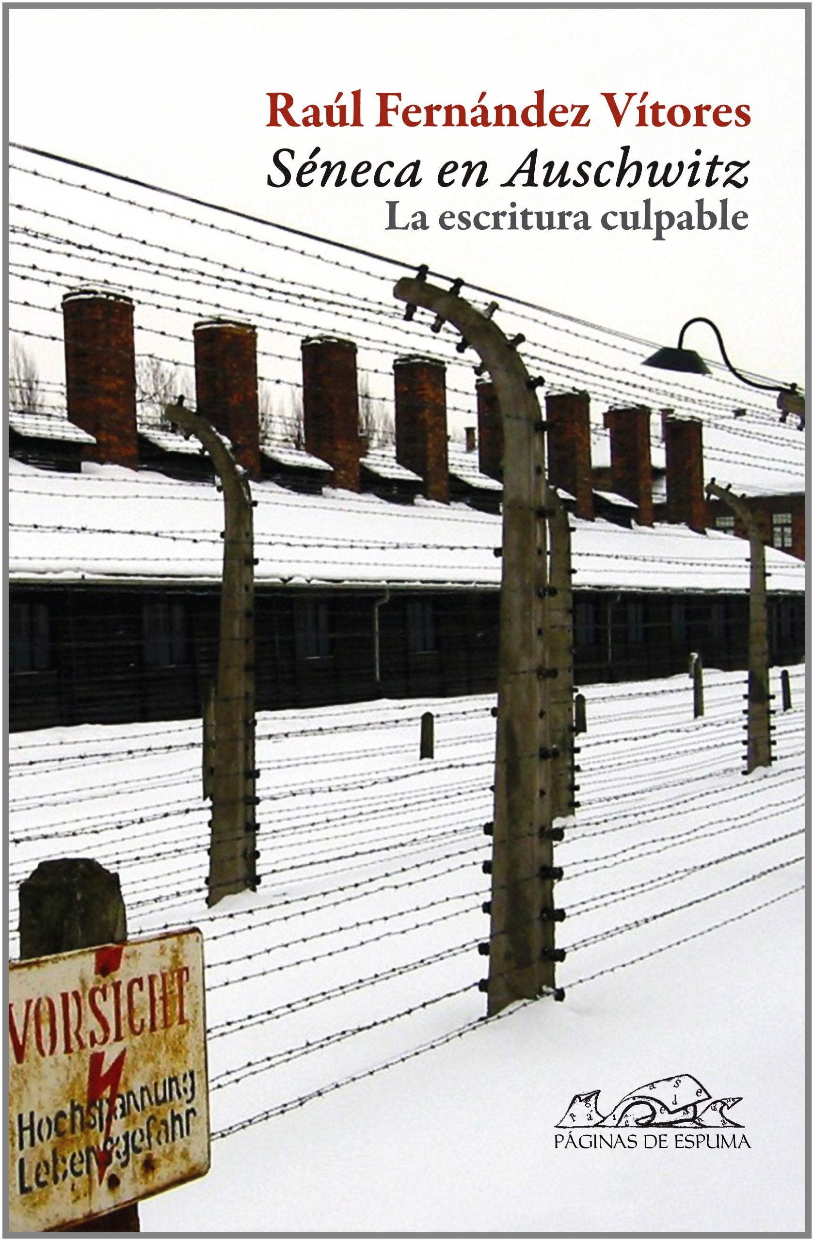 SENECA EN AUSCHWITZ VOC. ENS.151: La escritura culpable (Voces / Ensayo, Band 151) Essays & Short Stories