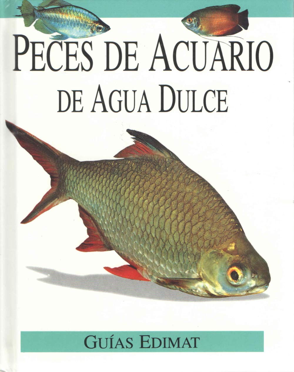 Peces de Acuario de Agua Dulce - Guias Edimat Books