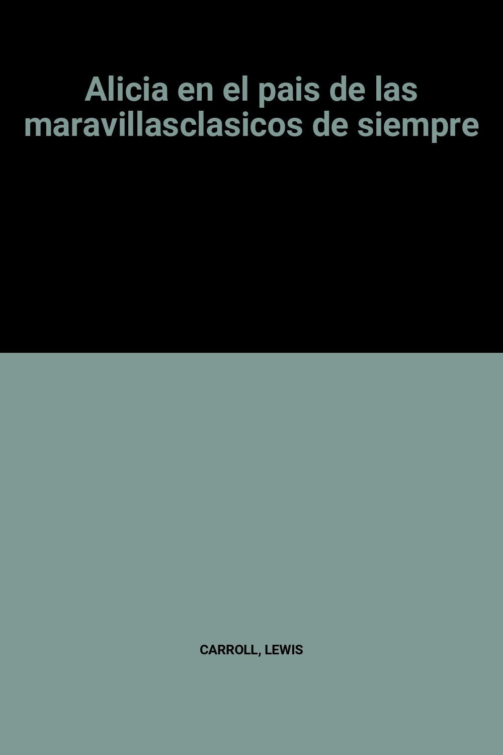Alicia en el pais de las maravillasclasicos de siempre book