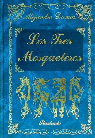 Los Tres Mosqueteros/ The Three Musketeers (Grandes Clasicos Series/Great Classics Series (Spanish)) Classics