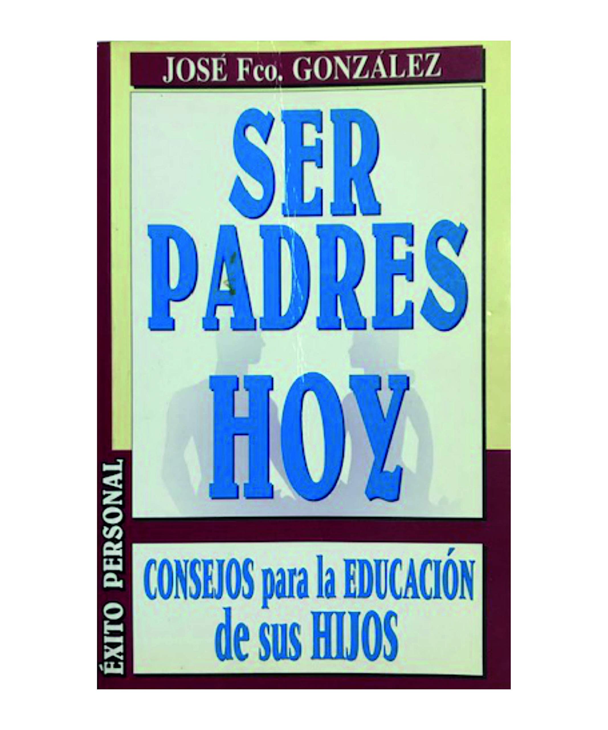 Ser Padres Hoy: Consejos Para LA Educacion De Sus Hijos Psychology