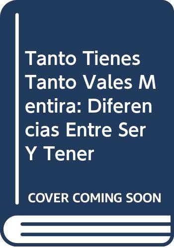 Tanto Tienes Tanto Vales Mentira: Diferencias Entre Ser Y Tener Psychology