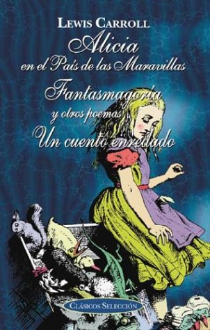 Alicia En El Pais De Las Maravillas, Fantasmagoria, Y Un Cuento Enredado / Alice In Wonderland, Phantasmagoria, And, A Tangled Tale book