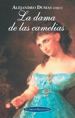 La Dama De Las Camelias / The Lady of the Camellias (Clasicos Seleccion Series/Classic Selection Series (Spanish)) Classics