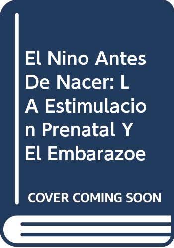 El Nino Antes De Nacer: LA Estimulacion Prenatal Y El Embarazoe Parents & Children