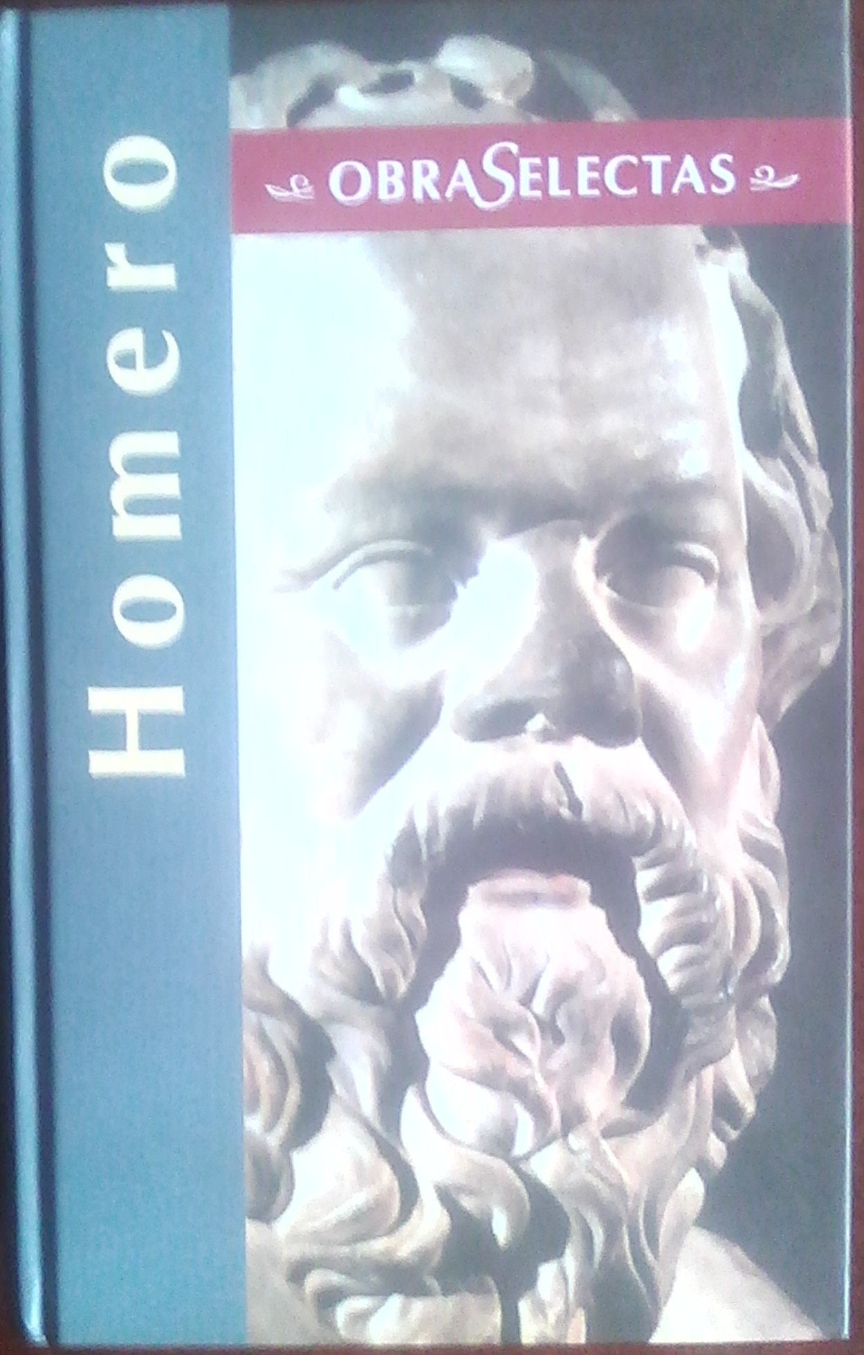 Homero: La Iliada, La Odisea, The Illiad, The Odyssey (Obras Selectas / Selected Works) Poetry