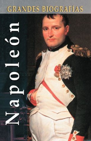 Napoleón (Grandes biografias series / Great Biographies Series) Politics & Society