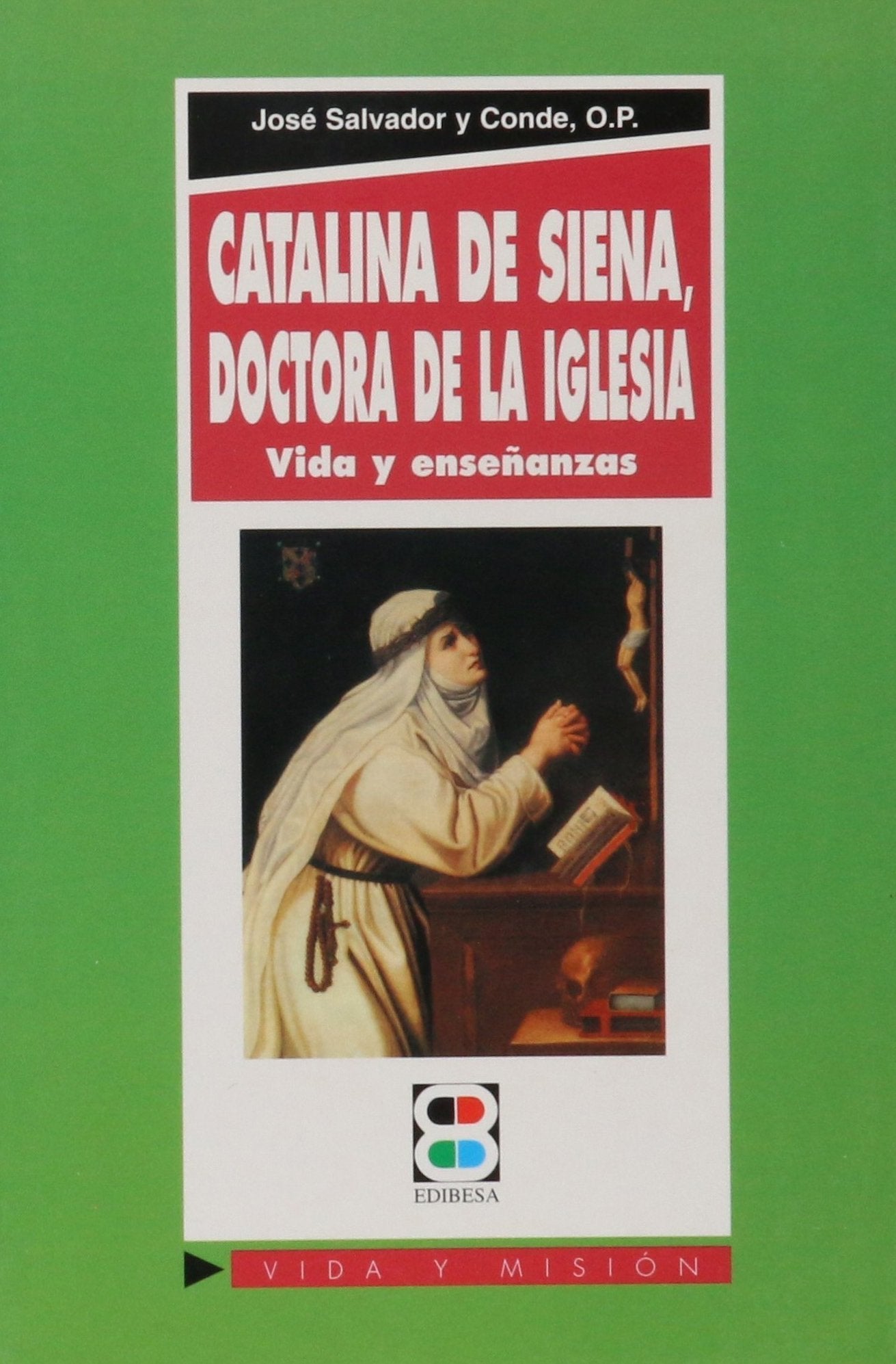 Catalina de Siena : vida y doctrina de la Doctora de la Iglesia: Vida y enseñanzas (Vida y Misión, Band 38) Social Sciences