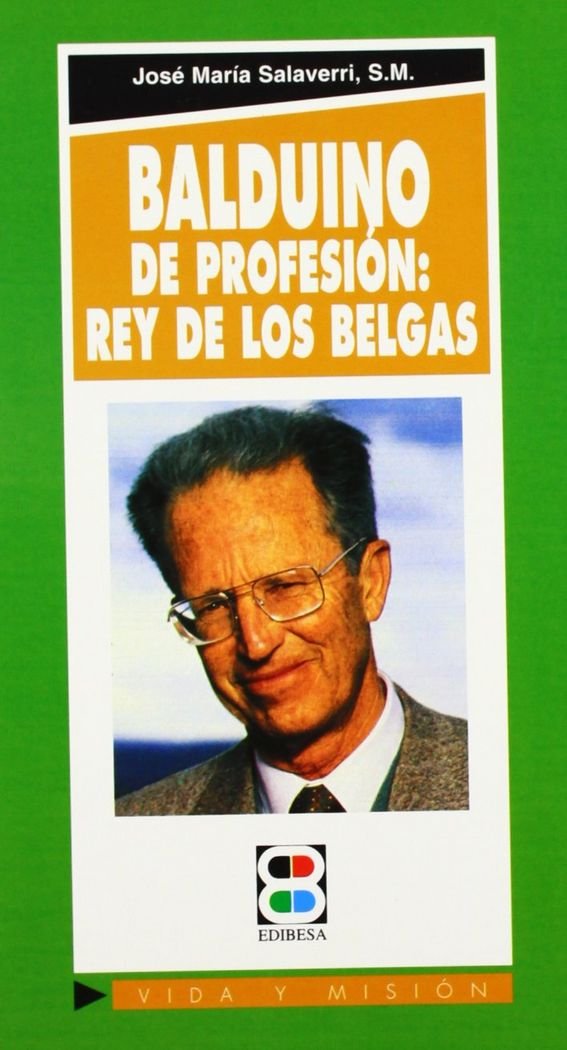 Balduino: de profesión: rey de los belgas: de Profesion: Rey de Los Belgas (Vida y Misión, Band 47) Religion & Esotericism