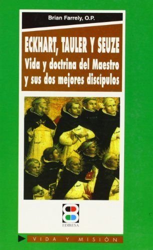 Eckhart, Tauler, Seuze, vida y doctrina del maestro y de sus dos mejores discípulos: Vida y Doctrina del Maestro y Su DOS Mejores Discipulos (Vida y Misión, Band 65) Novels & Short Stories