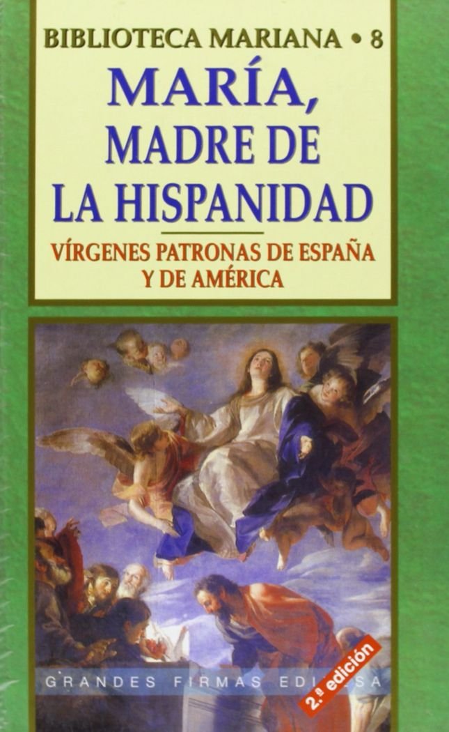 María, madre de la Hispanidad : vírgenes patronas de España y América (Grandes firmas Edibesa, Band 67) Social Sciences