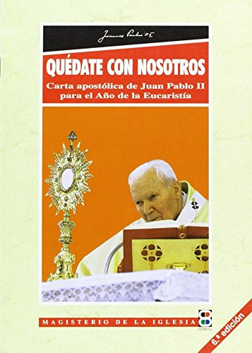 Quédate con nosotros: Carta apostólica de Juan Pablo II para el Año de la Eucaristía (Magisterio de la Iglesia. Documentos) Books