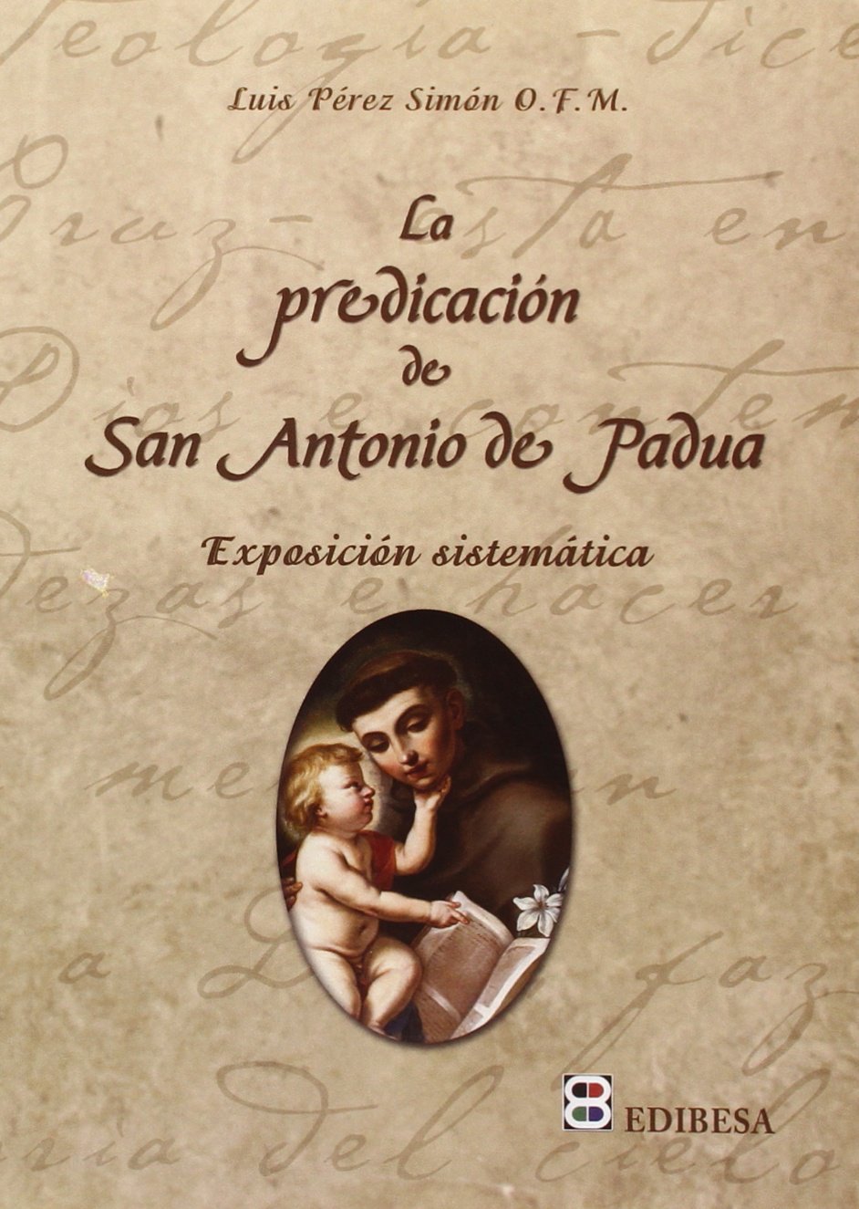 La predicación de San Antonio de Padua : exposición sistemática Social Sciences