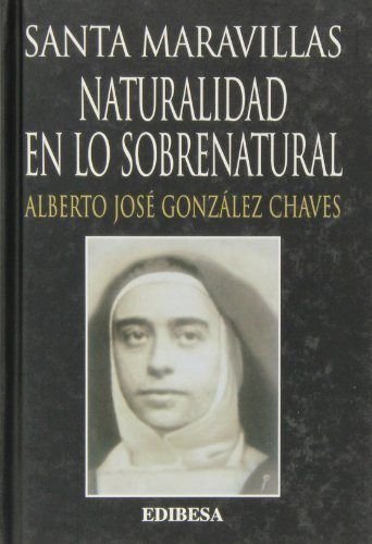 Santa Maravillas: Naturalidad en lo sobrenatural. Influjos configurantes en su fisionomía espiritual book
