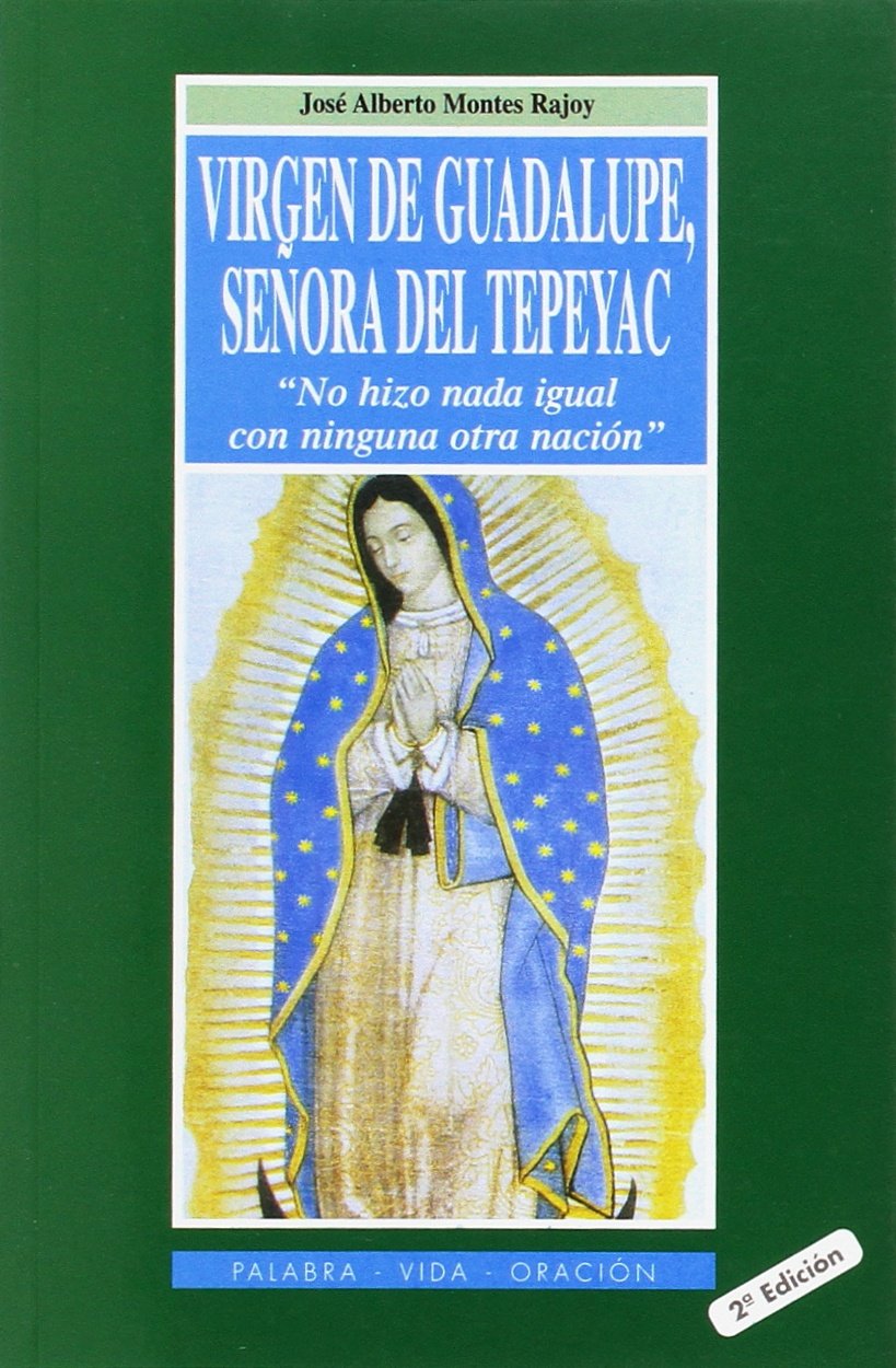 Virgen de Guadalupe, Señora del Tepeyac: No hizo nada igual con ninguna otra nación (Palabra, vida, oración, Band 26) Books