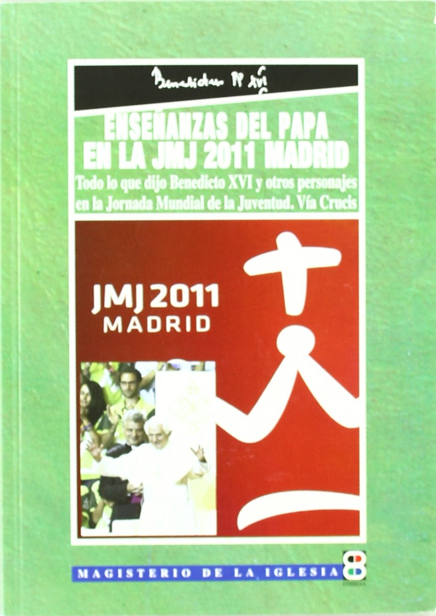 Enseñanzas del Papa en la JMJ 2011 Madrid: Todas las intervenciones y el Vía Crucis book