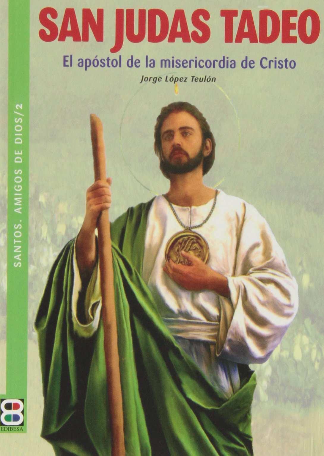 SAN JUDAS TADEO. EL APOSTOL DE LA MISERICORDIA DE CRISTO Reference Books