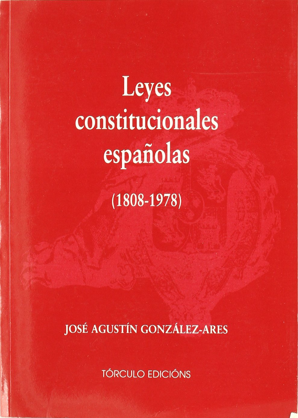 Leyes constitucionales españolas (1808-1978) book
