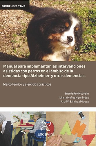 Manual para implementar las intervenciones asistidas con perros en el ámbito de la demencia tipo alzheimer. Marco teórico y ejercicios prácticos Books