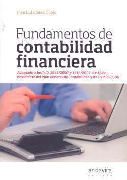 Fundamentos de contabilidad financiera. Adaptado a los R.D. 1514/2007 y 1515/2007 de 16 de nov. PGC y de PYMES 2008 Business, Finance & Career