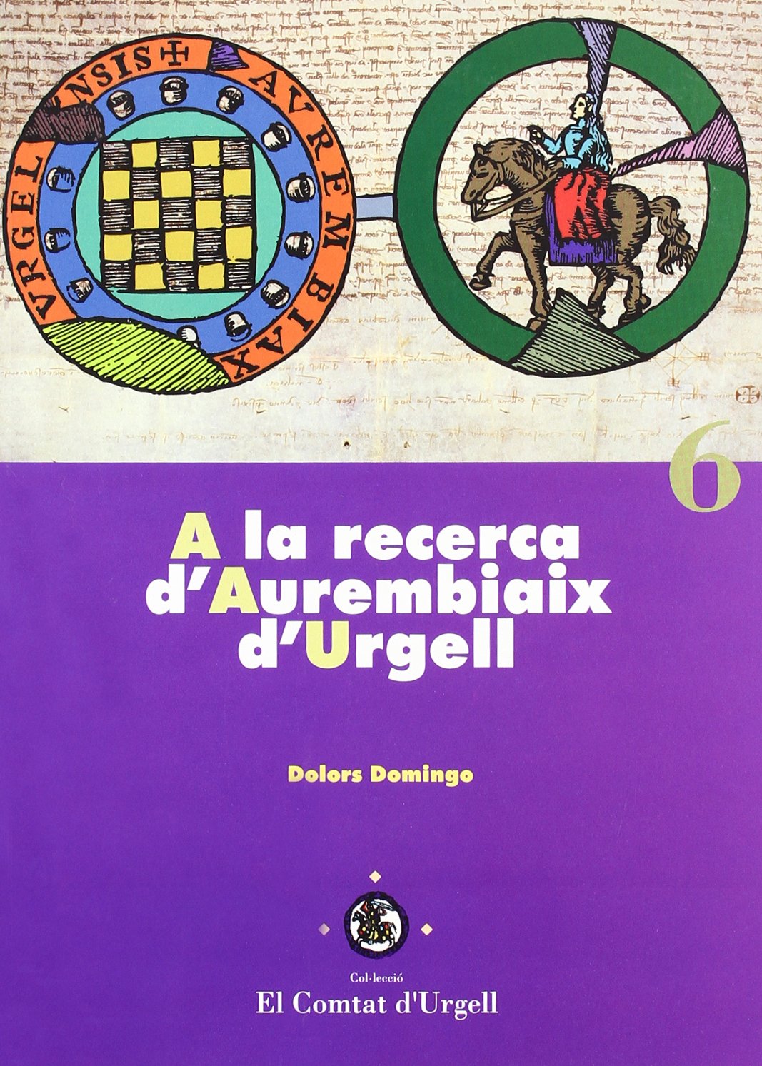 A la recerca d'Aurembiaix d'Urgell (El Comtat d'Urgell, Band 6) Learning & Reference