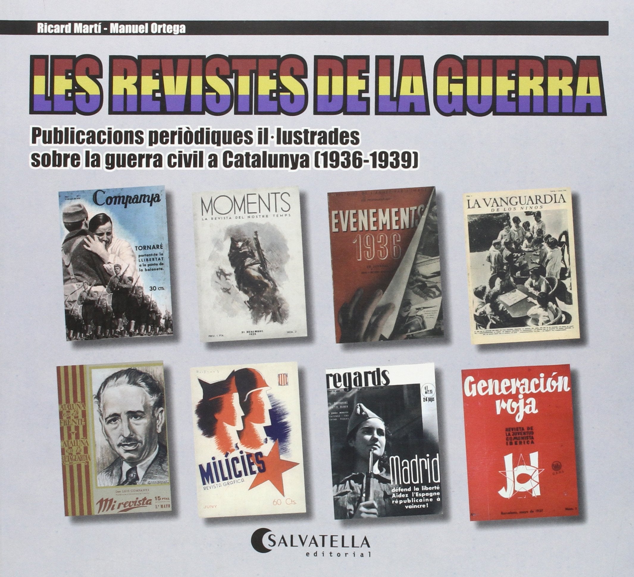 Les Revistes de La Guerra: Publicacions Periaodiques Il]lustrades Sobre La Guerra Civil a Catalunya (1936-1939) book