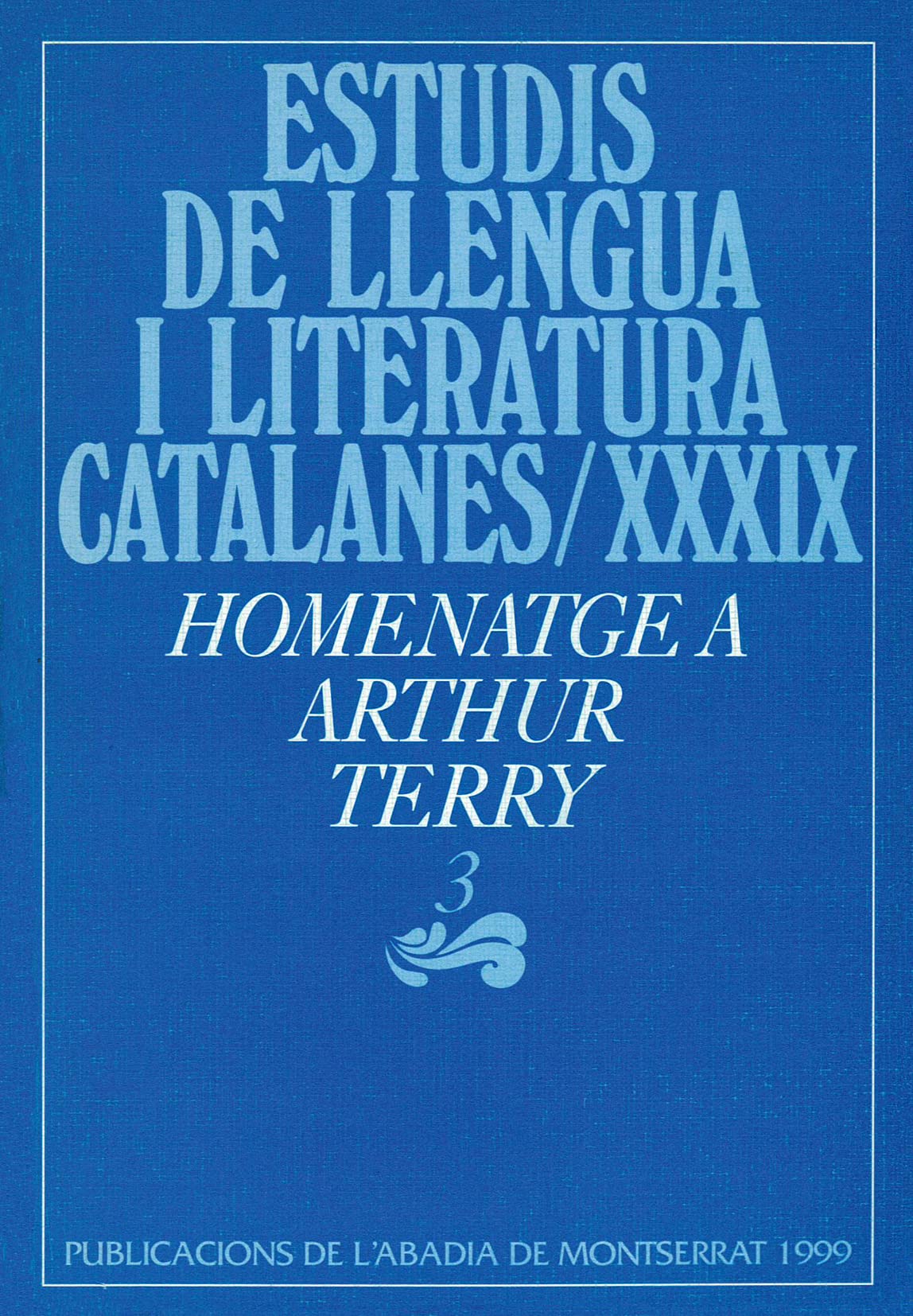 Homenatge a Arthur Terry, 3 (Estudis de Llengua i Literatura Catalanes, Band 39) Social Sciences