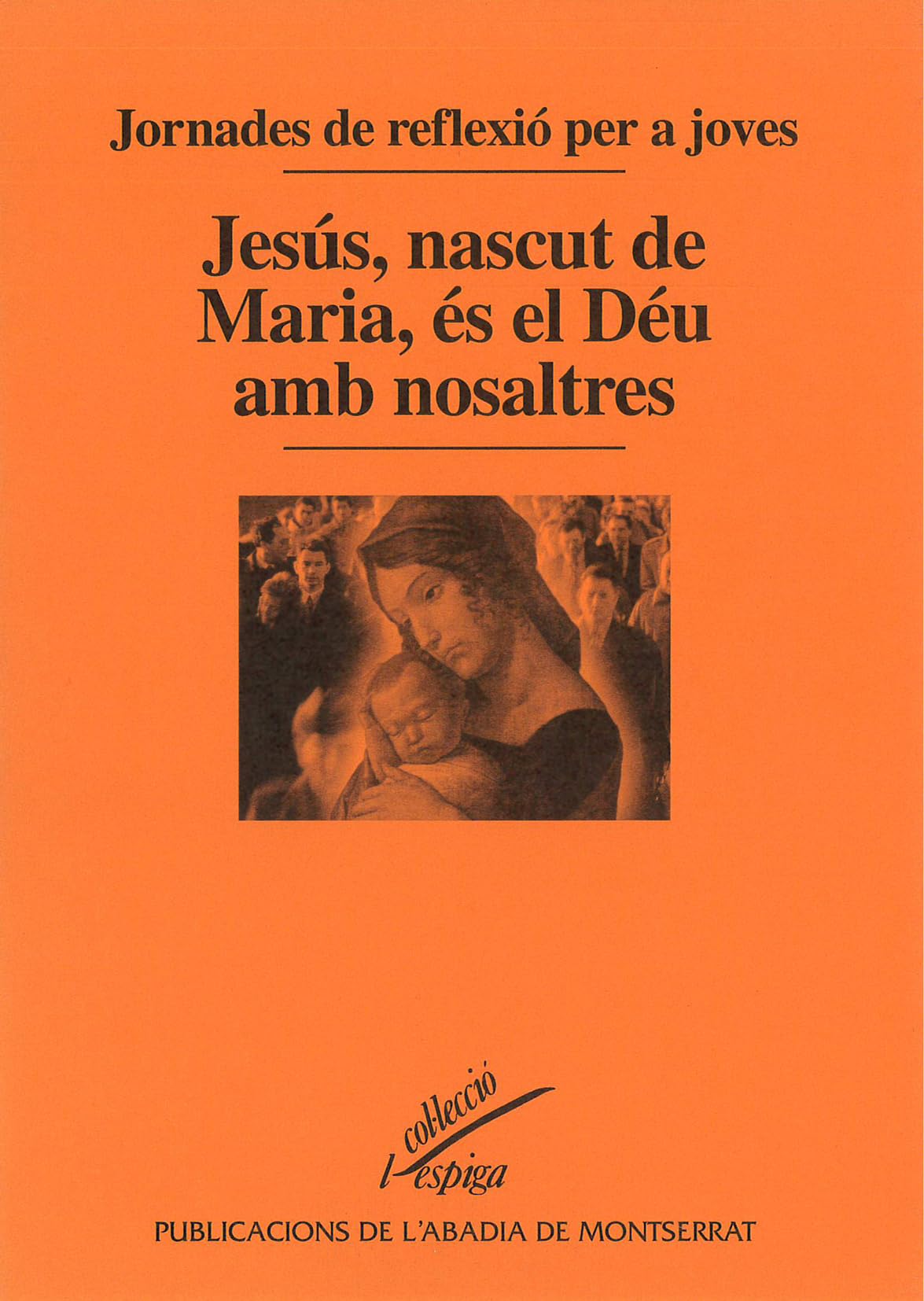 Jesús, nascut de Maria, és el Déu amb nosaltres (l'Espiga, Band 71) Religion & Esotericism
