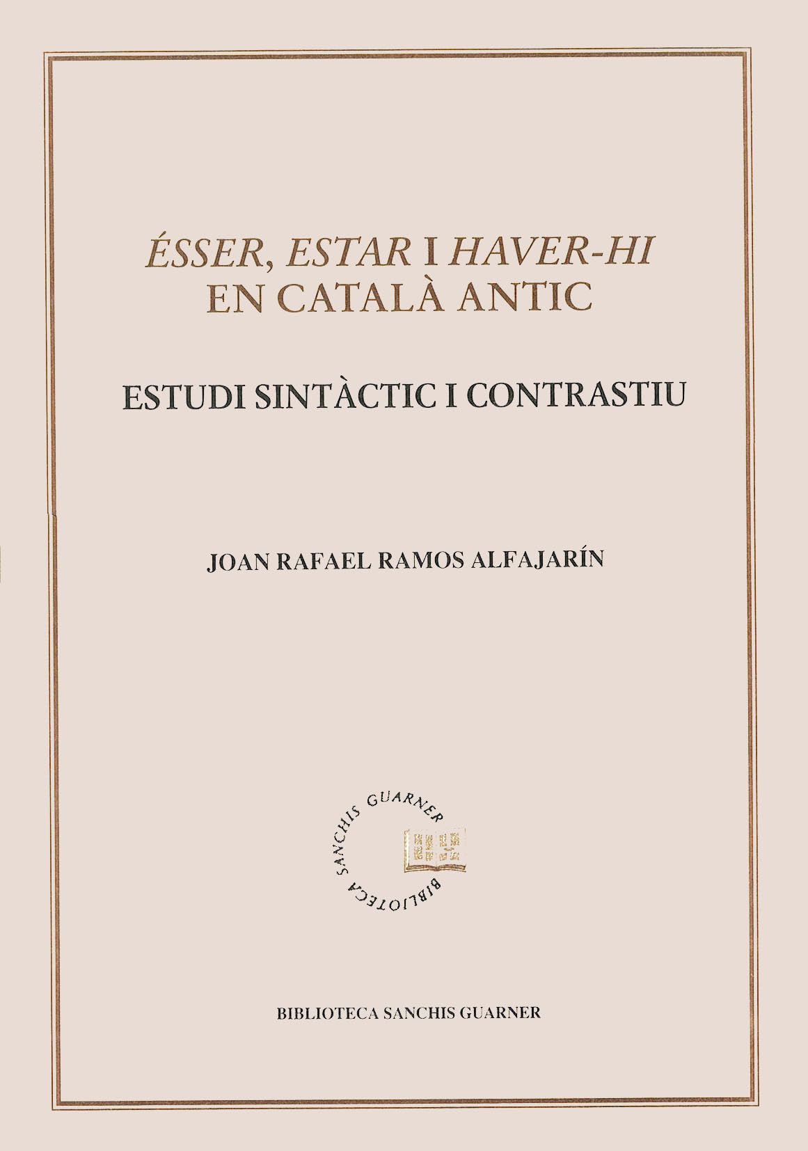 Ésser, estar i haver-hi en Català antic : estudi sintàcticestudi sintàctic Books