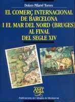 El comerç internacional de Barcelona i el mar del Nord (Bruges) al final del segle XIV (Biblioteca Abat Oliba, Band 237) Books