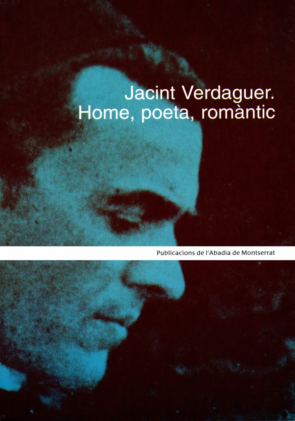 Jacint Verdaguer. Home, poeta, romàntic book