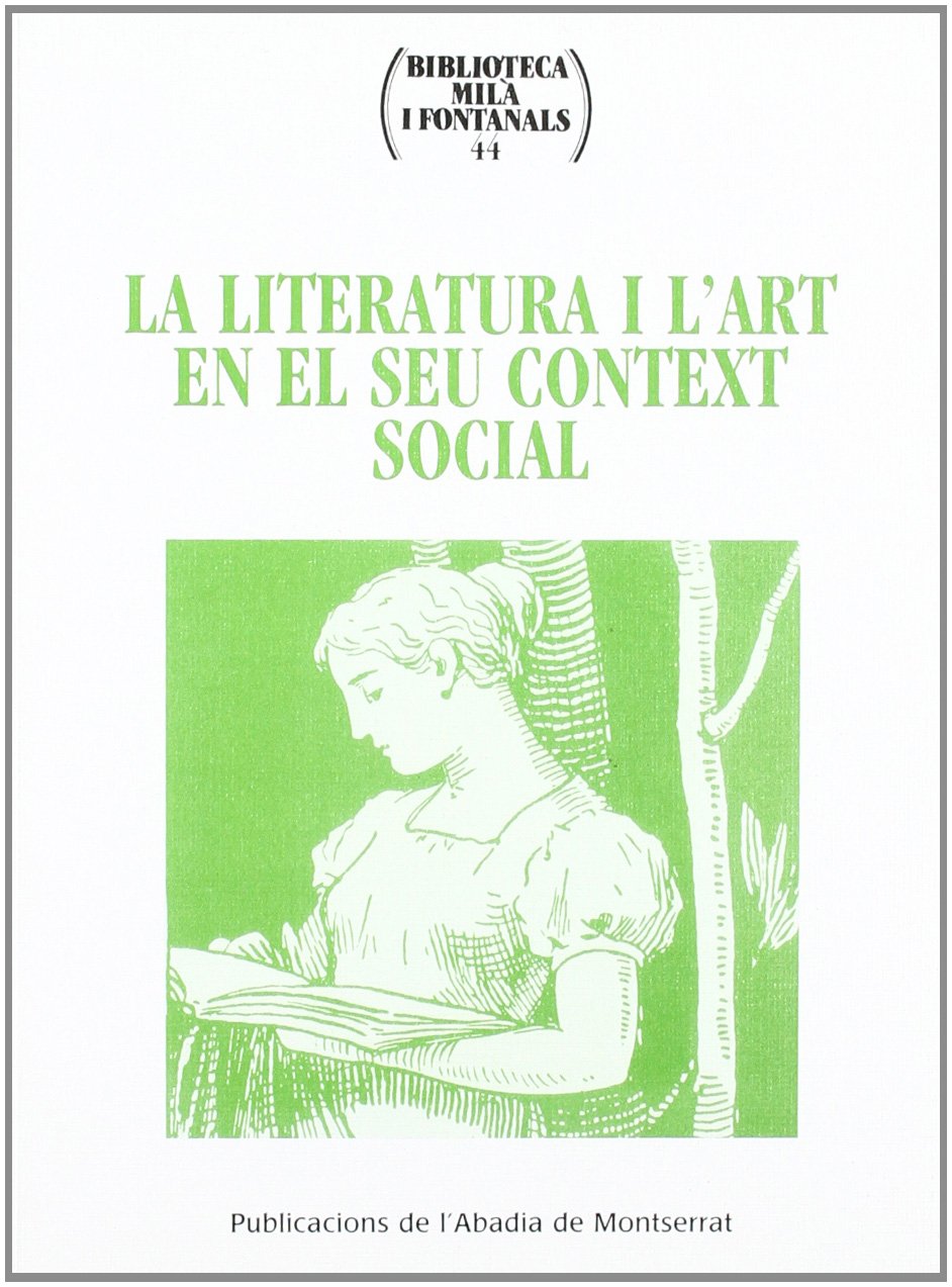 La literatura i l'art en el seu context social (Biblioteca Milà i Fontanals, Band 44) Books