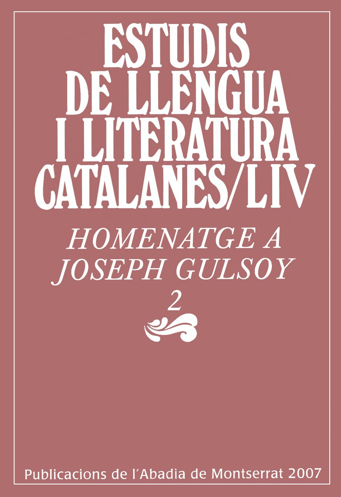 Homenatge a Joseph Gulsoy, 2 (Estudis de Llengua i Literatura Catalanes, Band 54) Social Sciences