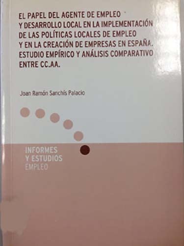 El papel del agente de empleo y desarrollo local en la implementación de las políticas locales de empleo y en la creación de empresas en España. Estudio empírico y análisis comparativo entre CC.AA Books