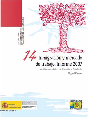 Inmigración y mercado de trabajo. Informe 2007. Análisis de datos de España y Cataluña Books