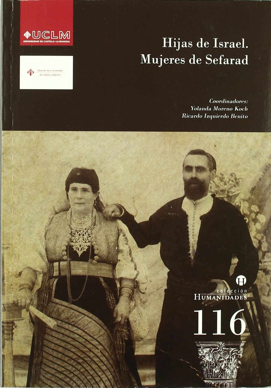 Hijas de Israel : mujeres de Sefarad: de Las Aljamas de Sefarad Al Drama del Exilio (HUMANIDADES, Band 116) Religion & Esotericism